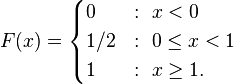 F(x) = \begin{cases}
0 &:\ x < 0\\
1/2 &:\ 0 \le x < 1\\
1 &:\ x \ge 1.
\end{cases}