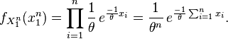 \begin{align}
f_{X_1^n}(x_1^n)
  &= \prod_{i=1}^n {1 \over \theta}  \, e^{ {-1 \over \theta}x_i }
   =               {1 \over \theta^n}\, e^{ {-1 \over \theta} \sum_{i=1}^nx_i }.
\end{align}