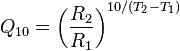 Q_{10}=\left( \frac{R_2}{R_1} \right )^{10/(T_2-T_1) }