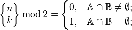 
\begin{Bmatrix}n\\k\end{Bmatrix}\,\bmod\,2 =
\begin{cases}
 0, & \mathbb{A}\cap\mathbb{B}\ne\empty;\\
 1, & \mathbb{A}\cap\mathbb{B}=\empty;
\end{cases}
