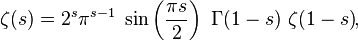 
\zeta(s) = 2^s\pi^{s-1}\ \sin\left(\frac{\pi s}{2}\right)\ \Gamma(1-s)\ \zeta(1-s)
\!,