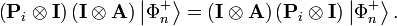 
\left(  \mathbf{P}_{i}\otimes\mathbf{I}\right)  \left(  \mathbf{I}
\otimes\mathbf{A}\right)  \left\vert \Phi_{n}^{+}\right\rangle =\left(
\mathbf{I}\otimes\mathbf{A}\right)  \left(  \mathbf{P}_{i}\otimes
\mathbf{I}\right)  \left\vert \Phi_{n}^{+}\right\rangle .
