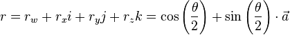 r = r_w + r_xi + r_yj + r_zk = \cos \left( \frac{\theta}{2} \right) + \sin \left( \frac{\theta}{2} \right) \cdot \vec{a}