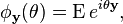 \phi_{\mathbf y}(\theta)=\operatorname{E} e^{i \theta \mathbf y},