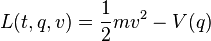 L(t,q,v) = \frac{1}{2} m v^2 - V(q)