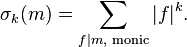 \sigma _{k}(m)=\sum_{f|m, \text{ monic}}|f|^k.