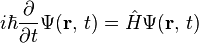 {  i\hbar\frac{\partial}{\partial t} \Psi(\mathbf{r},\,t) = \hat H \Psi(\mathbf{r},\,t)}