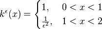 
k^\epsilon (x)=\begin{cases} 1, &  0 < x < 1 \\ \frac{1}{\epsilon^2}, & 1 < x < 2
 \end{cases}
