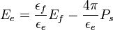 E_e=\frac{\epsilon_f}{\epsilon_e}E_f - \frac{4\pi}{\epsilon_e}P_s