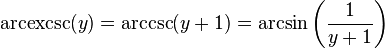 \operatorname{arcexcsc}(y) = \arccsc(y+1) = \arcsin\left(\frac{1}{y+1}\right)\,