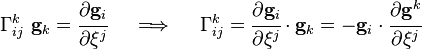    \Gamma_{ij}^k~\mathbf{g}_k = \cfrac{\partial \mathbf{g}_i}{\partial \xi^j} \quad \implies \quad
   \Gamma_{ij}^k = \cfrac{\partial \mathbf{g}_i}{\partial \xi^j}\cdot\mathbf{g}_k = -\mathbf{g}_i\cdot\cfrac{\partial \mathbf{g}^k}{\partial \xi^j}
 