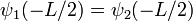 \psi_1(-L/2) = \psi_2(-L/2) \,\!