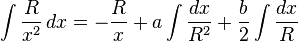 \int {\frac {R}{x^{2}}}\,dx=-{\frac {R}{x}}+a\int {\frac {dx}{R^{2}}}+{\frac {b}{2}}\int {\frac {dx}{R}}