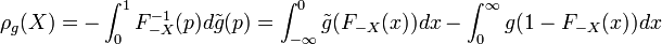 \rho_g(X) = -\int_0^1 F_{-X}^{-1}(p) d\tilde{g}(p) = \int_{-\infty}^0 \tilde{g}(F_{-X}(x))dx - \int_0^{\infty} g(1 - F_{-X}(x)) dx