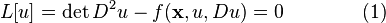 L[u] = \det D^2 u - f(\mathbf{x},u,Du)=0\qquad\qquad (1)