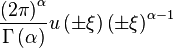 \displaystyle \frac{\left(2\pi\right)^\alpha}{\Gamma\left(\alpha\right)}u\left(\pm \xi \right)\left(\pm \xi \right)^{\alpha-1} 