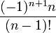 \frac{(-1)^{n+1}n}{(n-1)!}\,