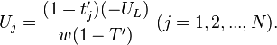  U_{j} = \frac{ (1 + t'_{j} ) (-   U_{L} )   }{w (1 - T')}  \;   (j=1,2, ... , N).  