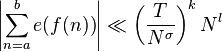  \left\vert{ \sum_{n=a}^b e(f(n)) }\right\vert \ll \left({\frac{T}{N^\sigma}}\right)^k  N^l \  