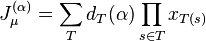 J_\mu^{(\alpha )} = \sum_{T} d_T(\alpha) \prod_{s \in T} x_{T(s)}