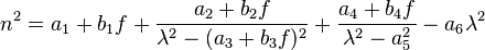 n^2 =
 a_1 + b_1 f
+ {a_2 + b_2 f \over \lambda^2 - (a_3 + b_3 f)^2 }
+ {a_4 + b_4 f \over \lambda^2 - a_5^2 }
- a_6 \lambda^2 