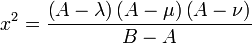 
x^{2} = \frac{\left( A - \lambda \right) \left( A - \mu \right) \left( A - \nu \right)}{B - A}
