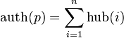 \mathrm{auth}(p)=\displaystyle\sum_{i=1}^n \mathrm{hub}(i)