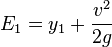  E_1= y_1+ \frac { v^2}{2g}   