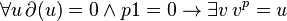 \forall u \,\partial(u)=0 \and p 1 = 0\rightarrow \exists v\,  v^p=u