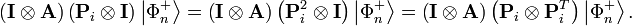 
\left(  \mathbf{I}\otimes\mathbf{A}\right)  \left(  \mathbf{P}_{i}
\otimes\mathbf{I}\right)  \left\vert \Phi_{n}^{+}\right\rangle    =\left(
\mathbf{I}\otimes\mathbf{A}\right)  \left(  \mathbf{P}_{i}^{2}\otimes
\mathbf{I}\right)  \left\vert \Phi_{n}^{+}\right\rangle
  =\left(  \mathbf{I}\otimes\mathbf{A}\right)  \left(  \mathbf{P}_{i}
\otimes\mathbf{P}_{i}^{T}\right)  \left\vert \Phi_{n}^{+}\right\rangle .
