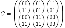 
G = \begin{pmatrix} \begin{pmatrix}  0 0 \\ 1 1 \end{pmatrix} \begin{pmatrix}  0 1 \\ 0 1 \end{pmatrix} \begin{pmatrix}  1 1 \\ 0 1 \end{pmatrix} \\
\begin{pmatrix}  0 0 \\ 1 1 \end{pmatrix} \begin{pmatrix}  11 \\ 1 1 \end{pmatrix} \begin{pmatrix}  0 0 \\ 0 0 \end{pmatrix}
\end{pmatrix}
