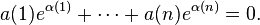 a(1)e^{\alpha(1)}+\cdots + a(n)e^{\alpha(n)} =  0.