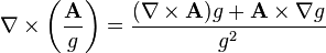  \nabla \times \left(\frac{\mathbf{A}}{g}\right) = \frac{(\nabla \times \mathbf{A})g + \mathbf{A} \times \nabla g}{g^2}