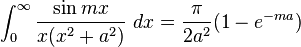 \int_0^\infty \frac{ \sin mx}{x(x^2+a^2)}\ dx=\frac{\pi}{2a^2}(1-e^{-ma})