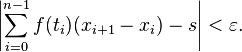 \left|\sum_{i=0}^{n-1} f(t_i) (x_{i+1}-x_i) - s\right| < \varepsilon.