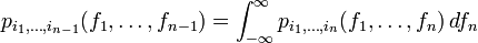 p_{i_1,\ldots,i_{n-1}}(f_1,\ldots,f_{n-1})=\int_{-\infty}^{\infty}p_{i_1,\ldots,i_n}(f_1,\ldots,f_n)\,df_n