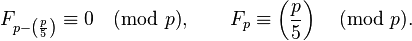  F_{p-\left(\frac{p}{5}\right)} \equiv 0 \pmod p, \qquad F_{p} \equiv \left(\frac{p}{5}\right) \pmod p. 