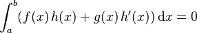  \int_a^b ( f(x) \, h(x) + g(x) \, h'(x) ) \, \mathrm{d}x = 0 