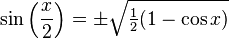 \sin\left(\frac{x}{2}\right) = \pm \sqrt{\tfrac{1}{2}(1 - \cos x)}