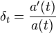 \delta_{t}=\frac{a'(t)}{a(t)}\,