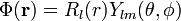 \ \Phi(\mathbf{r}) = R_l(r) Y_{lm}(\theta,\phi)