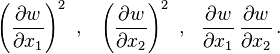 
   \left(\frac{\partial w}{\partial x_1}\right)^2 ~,~~  \left(\frac{\partial w}{\partial x_2}\right)^2 ~,~~
   \frac{\partial w}{\partial x_1}\,\frac{\partial w}{\partial x_2} \,.
 