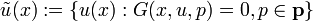  \tilde{u}(x):=\{u(x):G(x,u,p)=0,p\in {\mathbf p} \} 