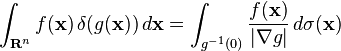 \int_{\mathbf{R}^n} f(\mathbf{x}) \, \delta(g(\mathbf{x})) \, d\mathbf{x} = \int_{g^{-1}(0)}\frac{f(\mathbf{x})}{|\mathbf{\nabla}g|}\,d\sigma(\mathbf{x}) 