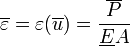  \overline \varepsilon = \varepsilon(\overline u) = \frac{\overline P}{\underline EA} 