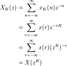 \begin{align} X_K(z) &=\sum_{n=-\infty}^{\infty} x_K(n)z^{-n} \\
&= \sum_{r=-\infty}^{\infty}x(r)z^{-rK}\\
&= \sum_{r=-\infty}^{\infty}x(r)(z^{K})^{-r}\\
&= X(z^{K}) \end{align}