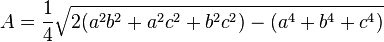 A=\frac{1}{4}\sqrt{2(a^2 b^2+a^2c^2+b^2c^2)-(a^4+b^4+c^4)}