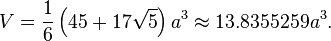 V = \frac{1}{6} \left(45+17\sqrt{5}\right) a^3 \approx 13.8355259a^3.