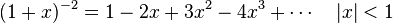 
(1+x)^{-2} = 1-2x+3x^2-4x^3+\cdots \quad |x| < 1
