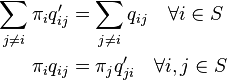 \begin{align}
  \sum_{j \neq i} \pi_i q'_{ij} &= \sum_{j \neq i} q_{ij} \quad \forall i\in S\\
  \pi_i q_{ij} &= \pi_jq_{ji}' \quad \forall i,j \in S
\end{align}